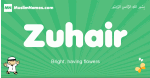 Zuhair arabic boys name and meaning, quranic boys name Zuhair