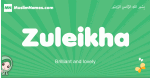 Zuleikha arabic girl name and meaning, quranic girls name Zuleikha