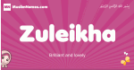 Zuleikha arabic girls name and meaning, muslim girl name Zuleikha