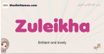Zuleikha muslim girls name and meaning, islamic girls name Zuleikha