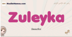 Zuleyka muslim girls name and meaning, islamic girls name Zuleyka