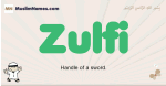 Zulfi muslim boys name and meaning, islamic boys name Zulfi
