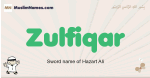 Zulfiqar muslim boys name and meaning, islamic boys name Zulfiqar