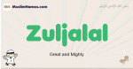 Zuljalal muslim boys name and meaning, islamic boys name Zuljalal