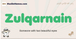 Zulqarnain muslim boys name and meaning, islamic boys name Zulqarnain