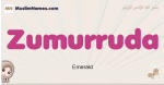Zumurruda muslim girls name and meaning, islamic girls name Zumurruda