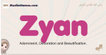 Zyan muslim girls name and meaning, islamic girls name Zyan