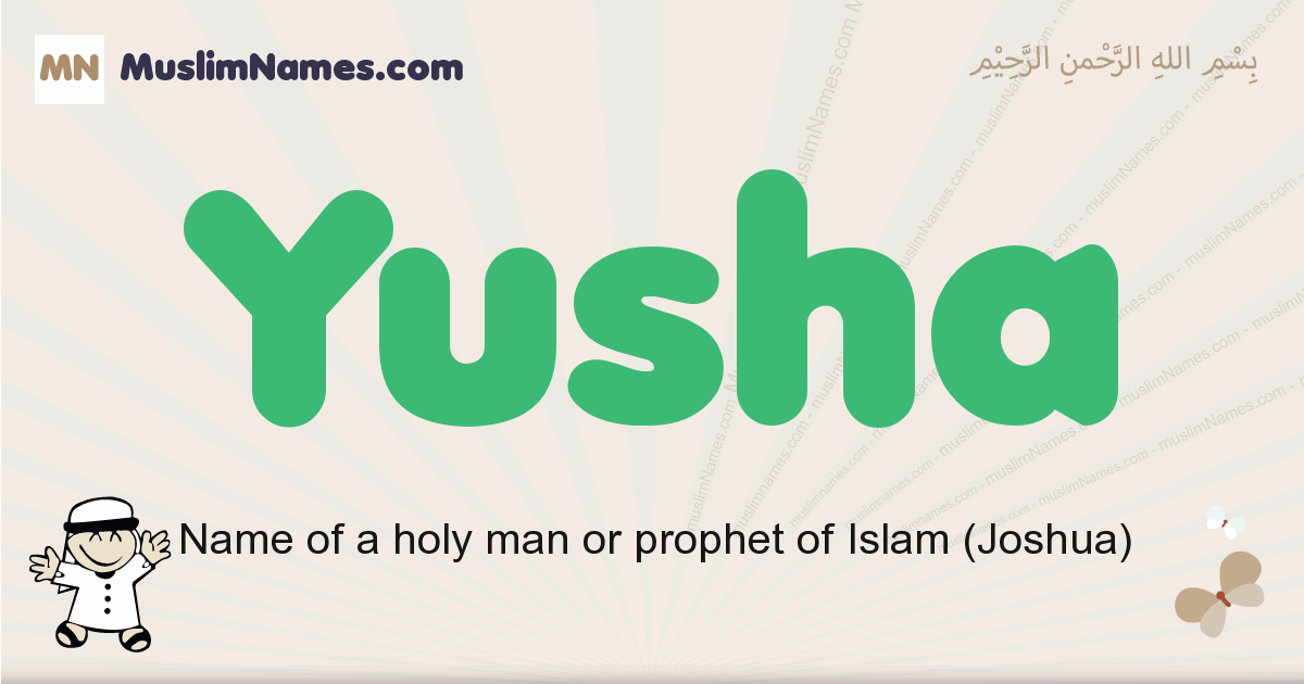 Yusha muslim boys name and meaning, islamic boys name Yusha